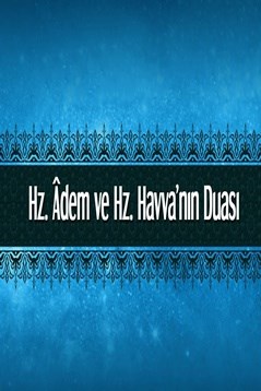 Hz. Âdem ve Hz. Havva’nın Duası