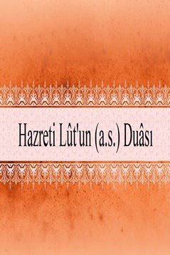 Hz. Lût Aleyhisselâm’ın Duâsı